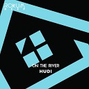 Hudi - On The River Original Mix