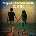 Vasiliy Arefiev MarGo Lane ZEGAN - Ты Со Мной Original Mix