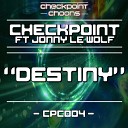 Checkpoint feat Jonny Le Wolf - Destiny Original Mix
