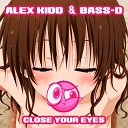 Alex Kidd Bass D - Close Your Eyes Original Mix