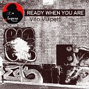 Vito Vulpetti - Ready When You Are Original Mix