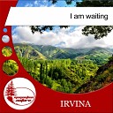 Irvina - I Am Waiting Original Mix