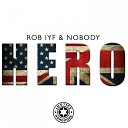 Rob IYF Nobody - Hero Original Mix