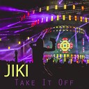 Jiki - Take It Off Original Mix