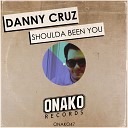 Danny Cruz - Shoulda Been You Original Mix