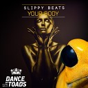 Slippy Beats - Your Body Radio Edit