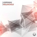 Uspenskij - Melancholy Original Mix