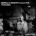 Perrelli Mankoff present PxM - Trauma Original Mix