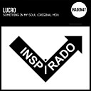 Lucro - Something In My Soul Original Mix