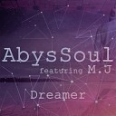 AbysSoul feat M J - Dreamer Original Mix