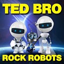 Rock Robots - Ted Bro I Like The Rock N Roll Club Edit