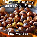 M S Art - Chestnuts Roasting on an Open Fire Jazz…