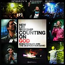 New Life Worship Integrity s Hosanna Music feat Desperation Band Ross… - Mighty King of Love Live