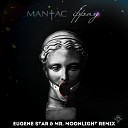 MANIAC - Фрау Eugene Star Mr Moonlight Remix Radio…
