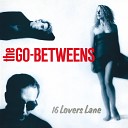 The Go Betweens - Streets of Your Town Remastered