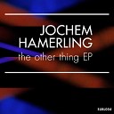 Jochem Hamerling - The Other Thing Original Mix