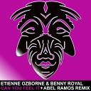 Etienne Ozborne Benny Royal - Can You Feel It Abel Ramos Remix