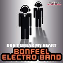 Bonfeel Electro Band - Don t Break My Heart Original Mix