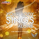 Jose Seron feat Evandro - Your Body Sings Alone Radio Edit