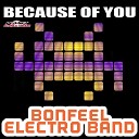 Bonfeel Electro Band - Because Of You Original Mix