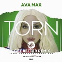 Ava Max - Torn Get Better Remix