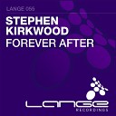 Stephen Kirkwood - Forever After Original Mix