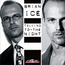 Brian Ice - Talking To The Night 2010 Radio Edit