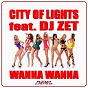 City Of Lights feat DJ Zet - Wanna Wanna Radio Edit