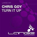 Chris Goy - Turn It Up Original Mix
