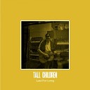 Tall Children - Last For Long