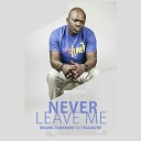 Dosline feat Thulasizwe Trademark - Never Leave Me