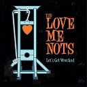 The Love Me Nots - Let s get wrecked Junkie hustle french