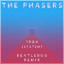The Phasers - 1984 System Beatlebug Remix