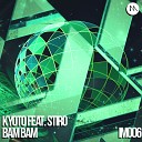 Kyoto Stiro - Bam Bam Original Mix