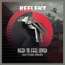 Reflekt - Need To Feel Loved Ian Tosel Remix