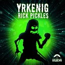 YRKENIG - Rick Pickles