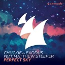 Chuckie amp Exodus feat Matthew Steeper - Perfect Sky Original Mix