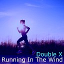 Double X - Running in the Wind
