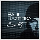 Paul Bazooka - Where Am I feat Helicon