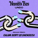Naughty Boy Calum Scott Shenseea - Undo Shaan Remix