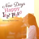 Relaxing Piano Crew - The Happiness of Jazz