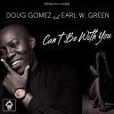 Doug Gomez Earl W Green - Can t Be With You Original Mix