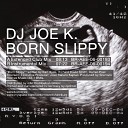 DJ Joe K - Born Slippy Radio Edit