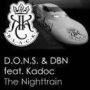 D O N S DBN feat Kadoc - The Nighttrain Radio Edit