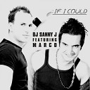 DJ SANNY J feat MARCO - If I could Original Mix