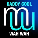 Daddy Cool - Wah Wah Original Mix
