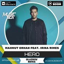 Mahmut Orhan feat Irina Rimes - Hero Glazkov Remix 2019