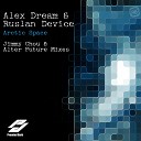 Alex Dream Ruslan Device - Arctic Space Alter Future Remix