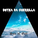 Boyka Da Guerrilla - Son of God