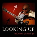 Thomas Jones Jr - Looking Up